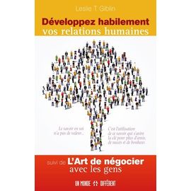 Développer Habilement Vos Relations Humaines - Suivi De L'art De Négocier Avec Les Gens