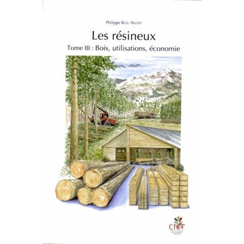 Les Résineux - Tome 3, Bois, Utilisations, Économie