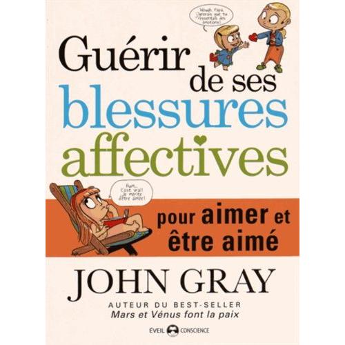 Guérir De Ses Blessures Affectives - Pour Aimer Et Être Aimé