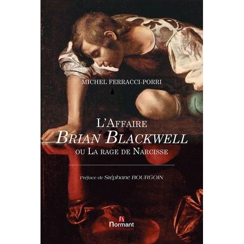 L'affaire Brian Blackwell Ou La Rage De Narcisse