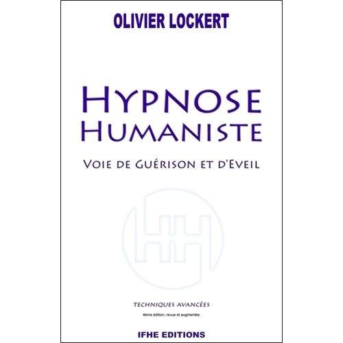 Hypnose Humaniste - Voie De Guérison Et D'éveil - Techniques Avancées