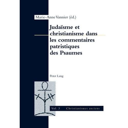 Judaïsme Et Christianisme Dans Les Commentaires Patristiques Des Psaumes