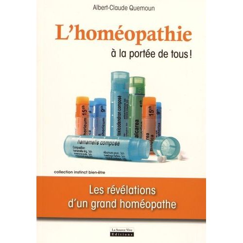 L'homéopathie À La Portée De Tous ! - Les Révélations D'un Grand Homéopathe