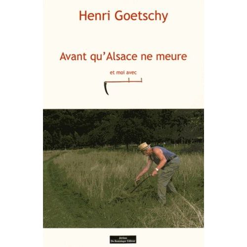 Avant Que L'alsace Ne Meure Et Moi Avec