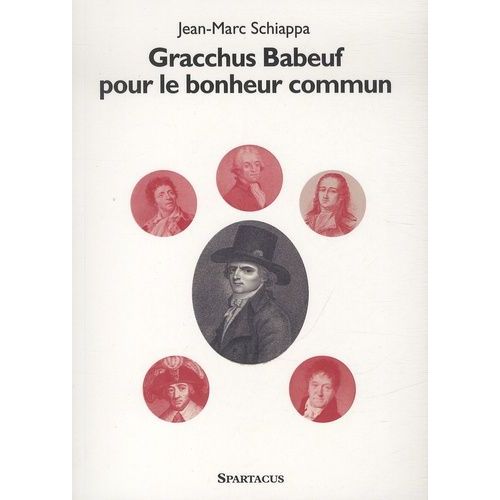 Gracchus Babeuf Pour Le Bonheur Commun