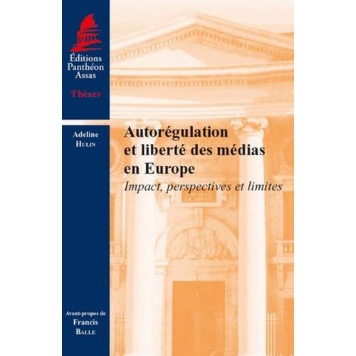 Autorégulation Et Liberté Des Médias En Europe - Impact, Perspectives Et Limites