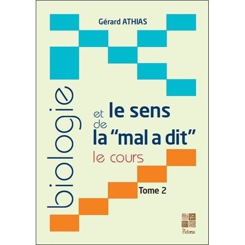 Biologie Et Le Sens De La "Mal A Dit - Le Cours - Tome 2