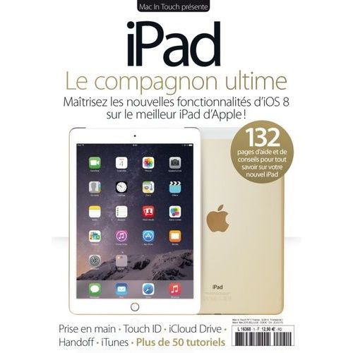 Ipad : Le Compagnon Ultime - Maîtrisez Les Nouvelles Fonctionnalités D'ios 8 Sur Le Meilleur Ipad D'apple !