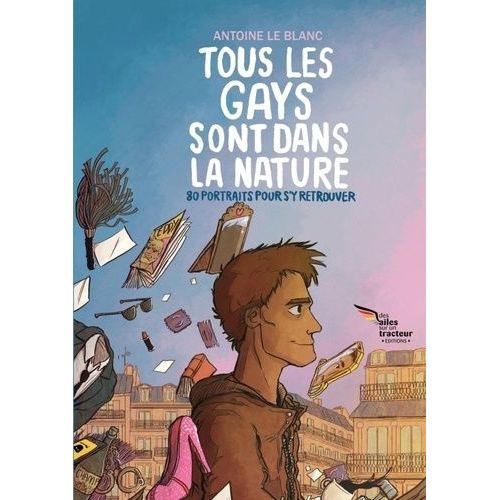 Tous Les Gays Sont Dans La Nature - 80 Portraits Pour S'y Retrouver