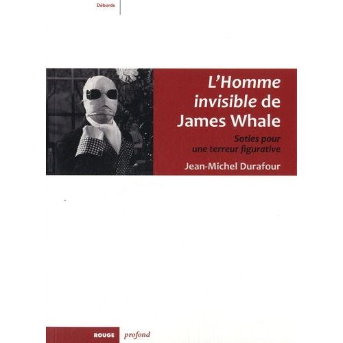 L'homme Invisible De James Whale - Soties Pour Une Terreur Figurative