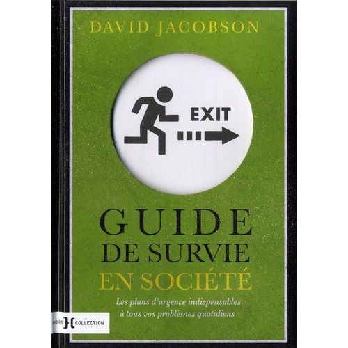 Guide De Survie En Société - Les Plans D'urgence Indispensables À Tous Vos Problèmes Quotidiens