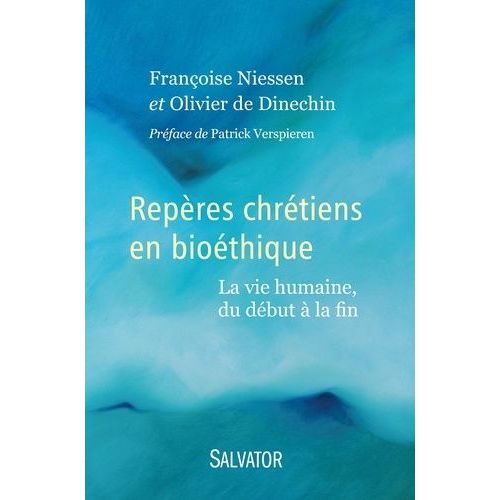 Repères Chrétiens En Bioéthique - La Vie Humaine, Du Début À La Fin