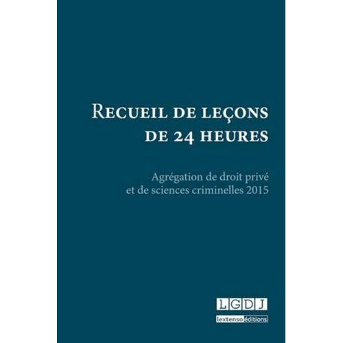 Recueil De Leçons De 24 Heures - Agrégation De Droit Privé Et De Sciences Criminelles 2015