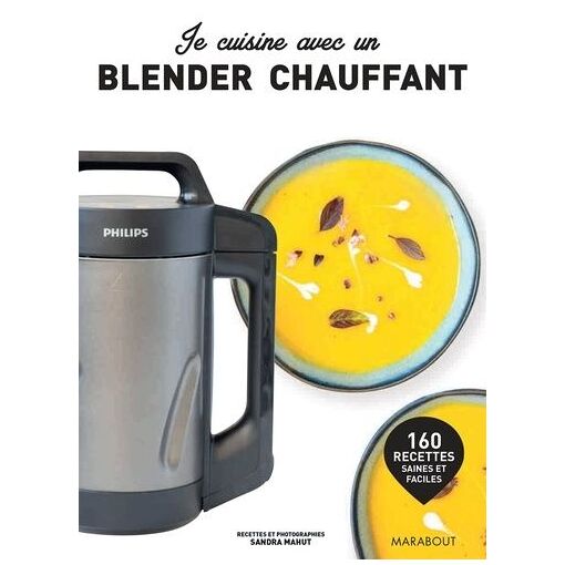 Je Cuisine Avec Un Blender Chauffant