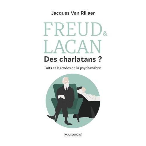 Freud & Lacan, Des Charlatans ? - Faits Et Légendes De La Psychanalyse