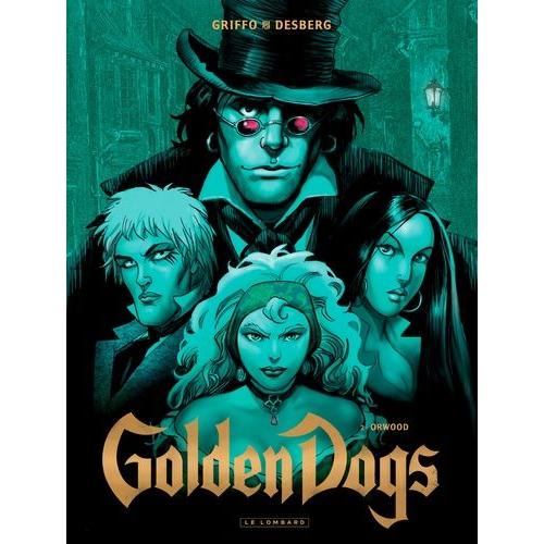 Golden Dogs Tome 2 - Orwood