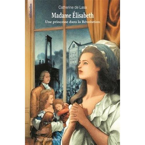 Madame Elisabeth - Une Princesse Dans La Révolution