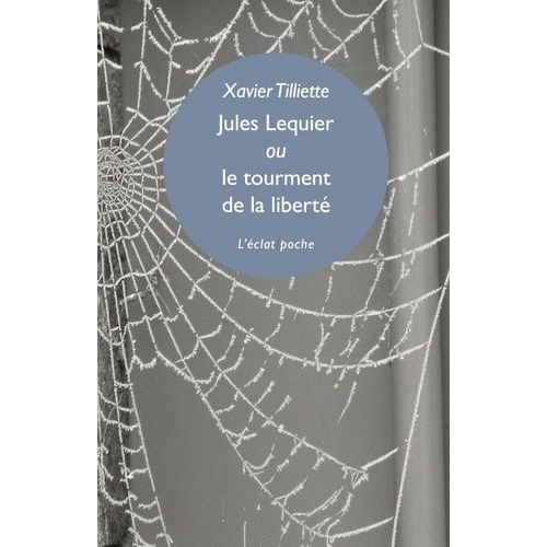 Jules Lequier Ou Le Tourment De La Liberté