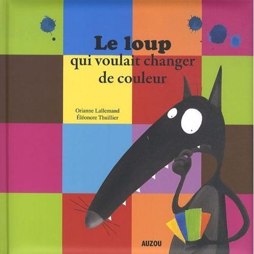 Le Loup Qui Voulait Changer De Couleur