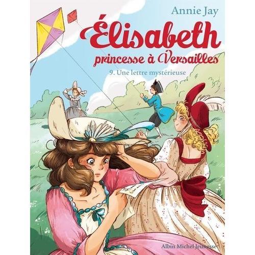 Elisabeth, Princesse À Versailles Tome 9 - Une Lettre Mystérieuse