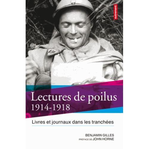 Lectures De Poilus - Livres Et Journaux Dans Les Tranchées, 1914-1918