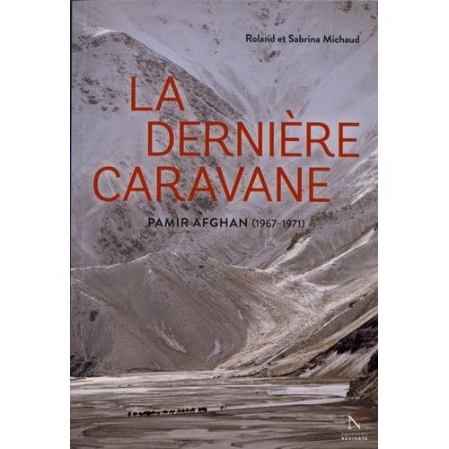 La Dernière Caravane - Pamir Afghan (1967-1971)