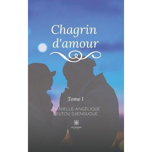 Chagrin D'amour Tome 1