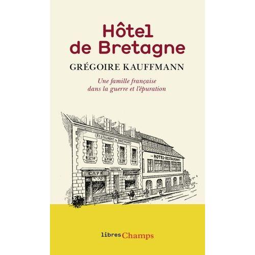 Hôtel De Bretagne - Une Famille Française Dans La Guerre Et L'épuration