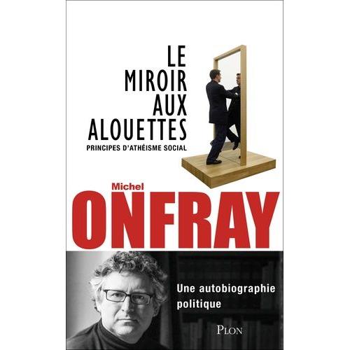 Le Miroir Aux Alouettes - Principes D'athéisme Social