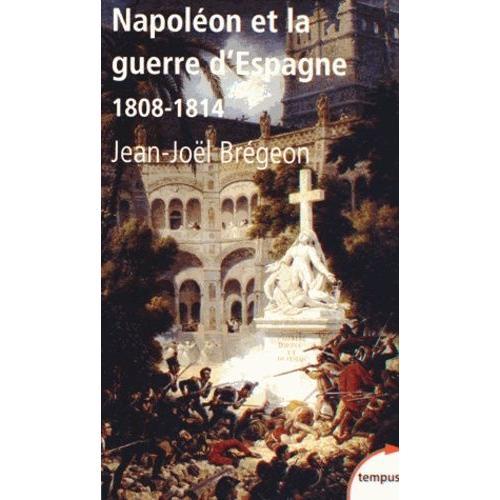 Napoléon Et La Guerre D'espagne - 1808-1814