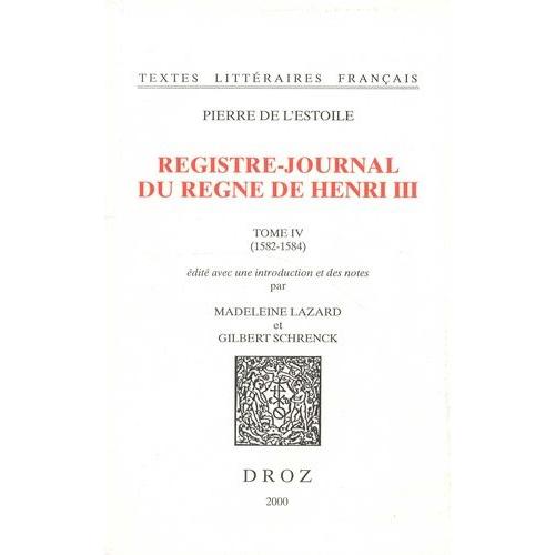 Registre-Journal Du Règne De Henri Iii - Tome 4 (1582-1584)