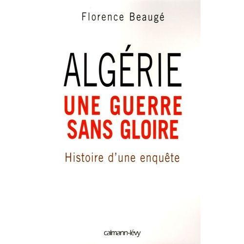 Algérie, Une Guerre Sans Gloire - Histoire D'une Enquête