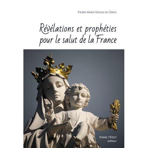 Révélations Et Prophéties Pour Le Salut De La France