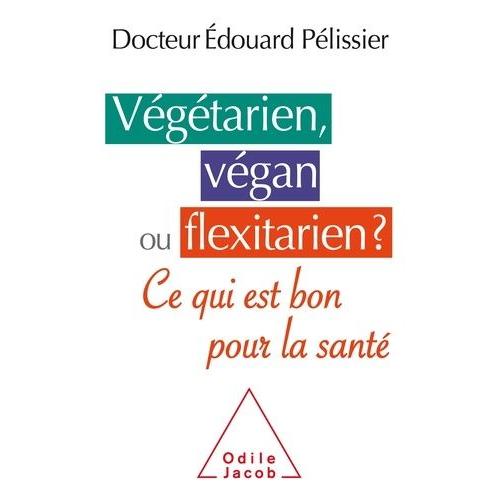 Végétarien, Végan Ou Flexitarien? - Ce Qui Est Bon Pour La Santé