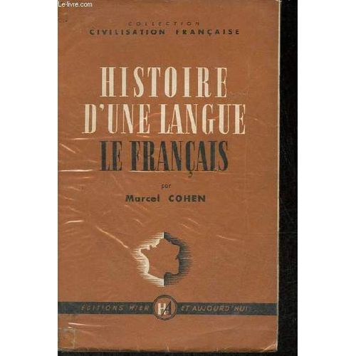 Histoire D Une Langue Le Français (Des Lointaines Origines À Nos Jours) - Collection Civilisation Française.