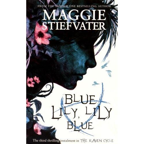 The Raven Cycle - Book 3, Blue Lily, Lily Blue