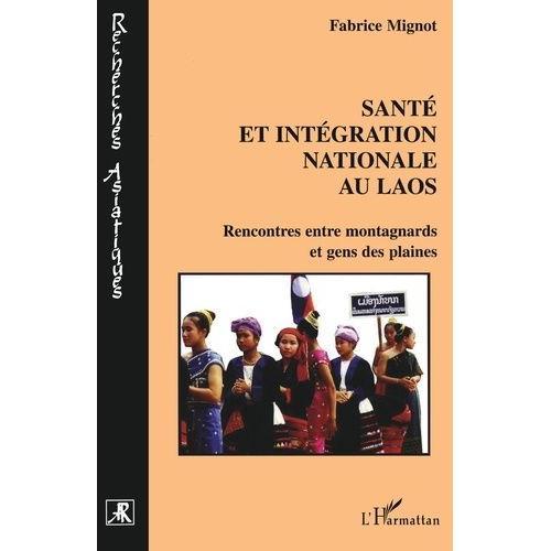 Santé Et Intégration Nationale Au Laos - Rencontre Entre Montagnards Et Gens Des Plaines