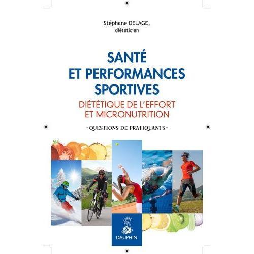 Santé Et Performances Sportives - Diététique De L'effort Et Micronutrition