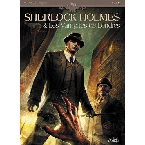 Sherlock Holmes & Les Vampires De Londres Tome 1 - L'appel Du Sang