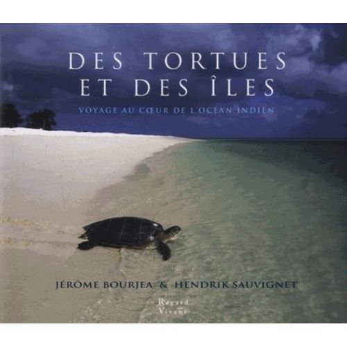 Des Tortues Et Des Îles - Voyage Au Coeur De L'océan Indien