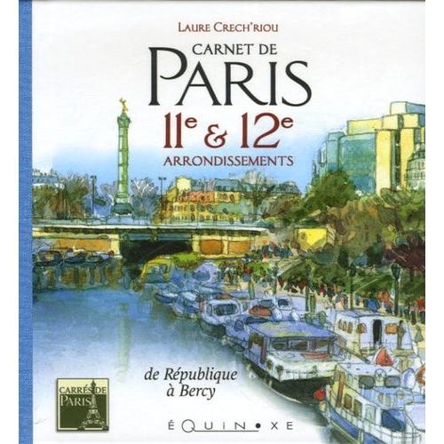 Carnet De Paris - 11e Et 12e Arrondissements De République À Bercy