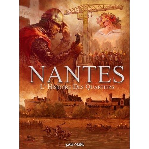 Nantes Tome 4 - La Grande Histoire Des Quartiers