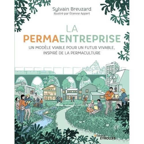 La Permaentreprise - Un Modèle Viable Pour Un Futur Vivable, Inspiré De La Permaculture