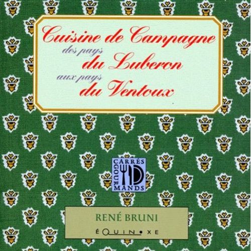 Cuisine De Campagne - Des Pays Du Luberon Aux Pays Du Ventoux