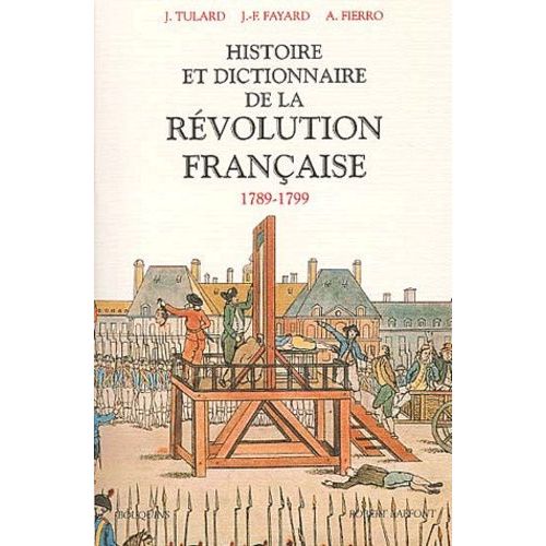 Histoire Et Dictionnaire De La Révolution Française, 1789-1799