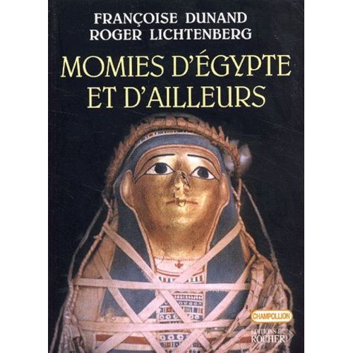 Momies D'egypte Et D'ailleurs - La Mort Refusée