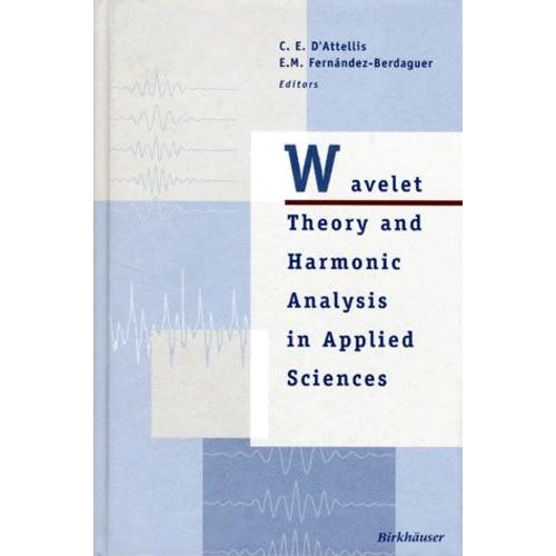 Wavelet Theory And Harmonic Analysis In Applied Sciences - Edition En Anglais