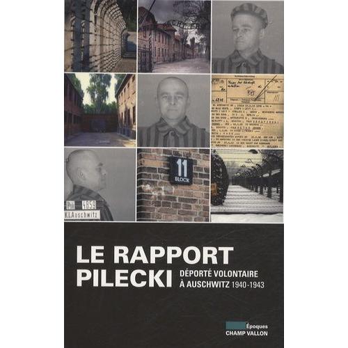 Le Rapport Pilecki - Déporté Volontaire À Auschwitz, 1940-1943