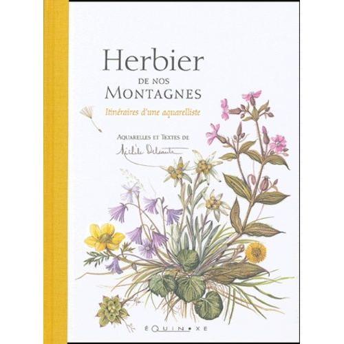 Herbier De Nos Montagnes - Itinéraires D'une Aquarelliste