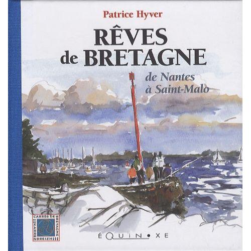 Rêves De Bretagne - De Nantes À Saint-Malo